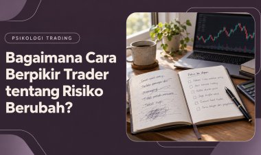 Bagaimana Cara Berpikir Trader tentang Risiko Berubah?