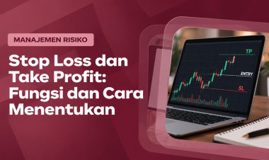 Stop Loss dan Take Profit: Fungsi dan Cara Menentukan