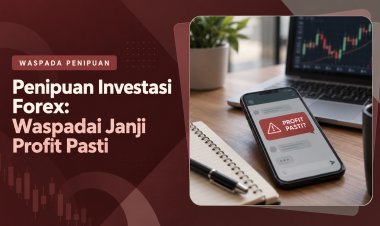 Penipuan Investasi Forex: Waspadai Janji Profit Pasti