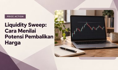 Liquidity Sweep: Cara Menilai Potensi Pembalikan Harga