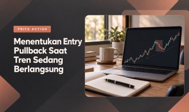 Teknik Entry Pullback Saat Tren Sedang Berlangsung