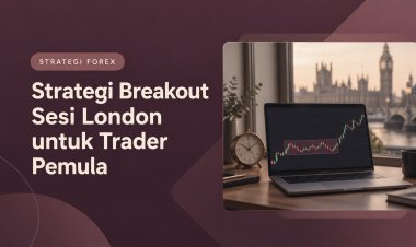 Strategi Breakout Sesi London untuk Trader Pemula