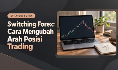 Switching Forex: Cara Mengubah Arah Posisi Trading