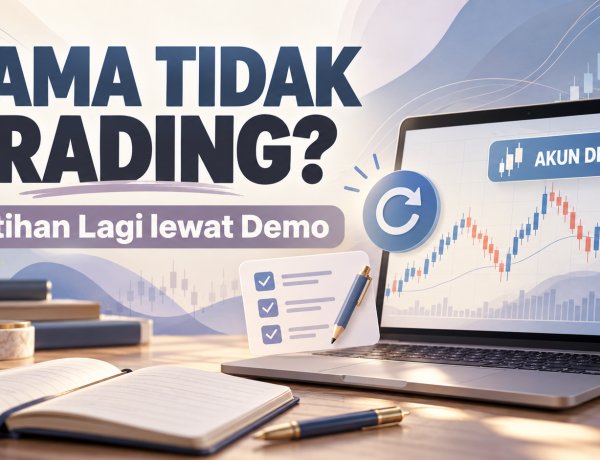 Lama Tidak Trading? Mulai Latihan Lagi lewat Demo