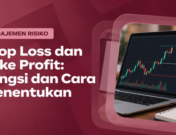 Stop Loss dan Take Profit: Fungsi dan Cara Menentukan