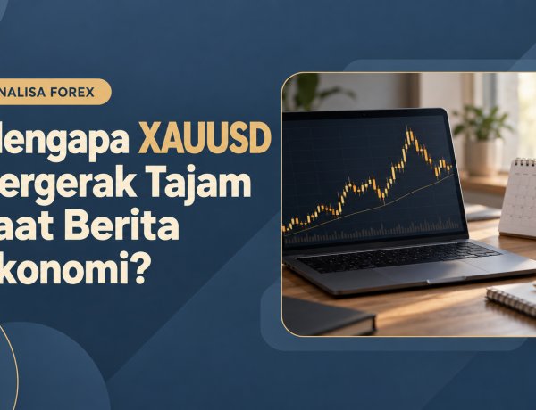 Mengapa XAUUSD Bergerak Tajam saat Berita Ekonomi?