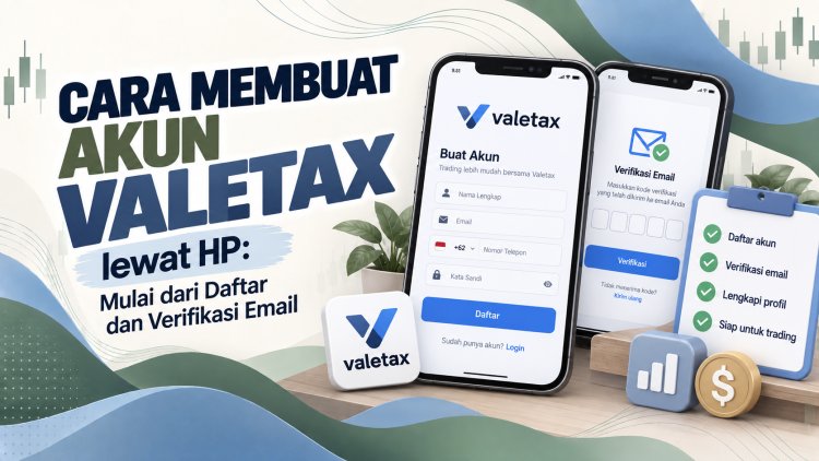Cara Membuat Akun Valetax lewat HP: Mulai dari Daftar dan Verifikasi Email