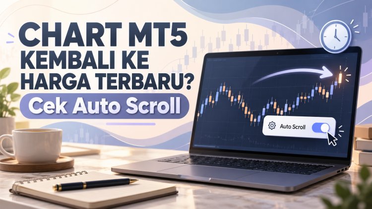 Chart MT5 Kembali ke Harga Terbaru? Cek Auto Scroll