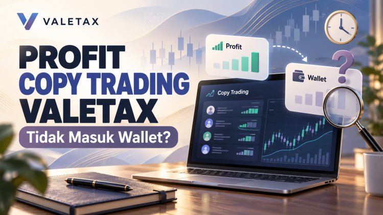 Profit Copy Trading Valetax Tidak Masuk Wallet?