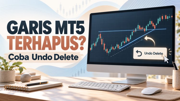Garis MT5 Terhapus? Coba Fitur Undo Delete