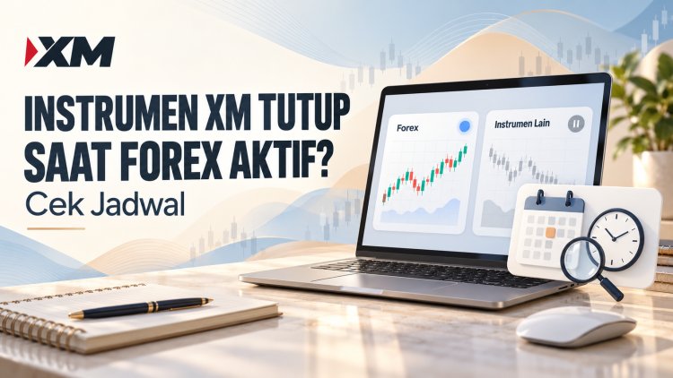 Instrumen XM Tutup Saat Forex Aktif? Cek Jadwal