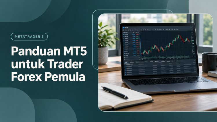 Panduan MetaTrader 5 untuk Trader Forex Pemula