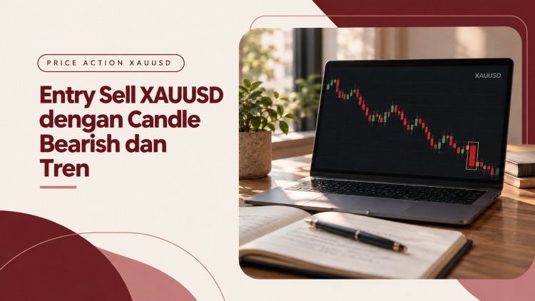 Entry Sell XAUUSD dengan Candle Bearish dan Tren